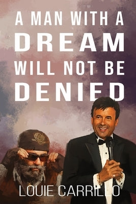 A Man with a Dream Will Not Be Denied by Carrillo, Louie
