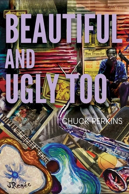 Beautiful and Ugly Too by Perkins, Chuck