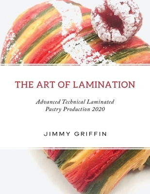 The Art of Lamination XL: Advanced Technical Laminated Pastry Production 2020 XL Edition by Griffin, Jimmy