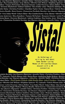 Sista!: An anthology of writings by Same Gender Loving Women of African/Caribbean descent with a UK connection by Opoku-Gyimah, Phyll