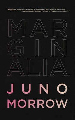 Marginalia by Morrow, Juno