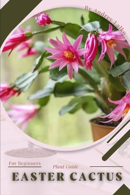 Easter Cactus: Plant Guide by Lalko, Andrey