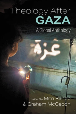Theology After Gaza: A Global Anthology by Raheb, Mitri
