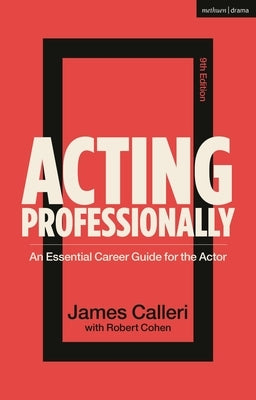 Acting Professionally: An Essential Career Guide for the Actor by Cohen, Robert