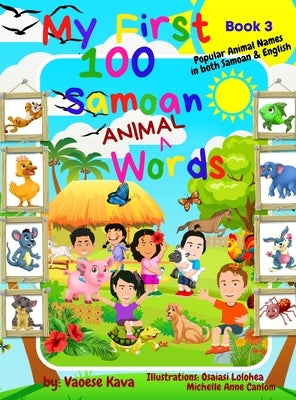 My First 100 Samoan Animal Words - Book 3 by Kava, Vaoese