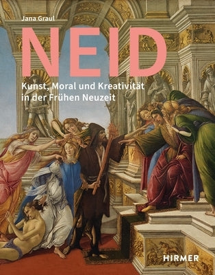 Neid: Kunst, Moral Und Kreativit?t in Der Fr?hen Neuzeit by Graul, Jana