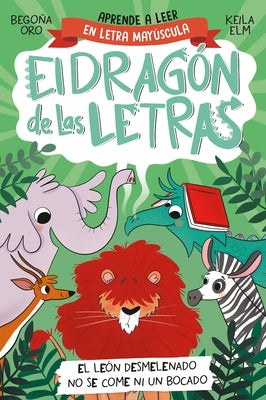 Phonics in Spanish - El León Desmelenado No Se Come Ni Un Bocado / The Dishevele D Lion Does Not Eat a Single Bite. the Letters Dragon 2 by Oro, Begona