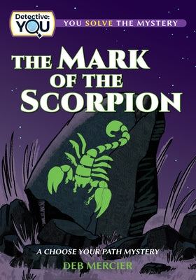 The Mark of the Scorpion: A Choose Your Path Mystery by Mercier, Deb