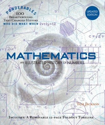 Mathematics: An Illustrated History of Numbers (100 Ponderables) Revised and Updated by Jackson, Tom