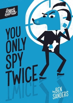 You Only Spy Twice by Sanders, Ben