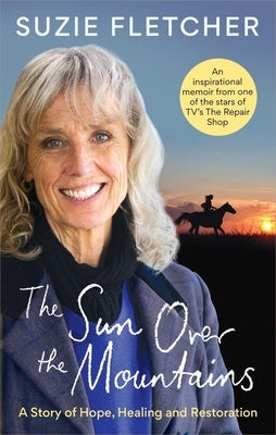 The Sun Over the Mountains: A Story of Hope, Healing and Restoration by Fletcher, Suzie