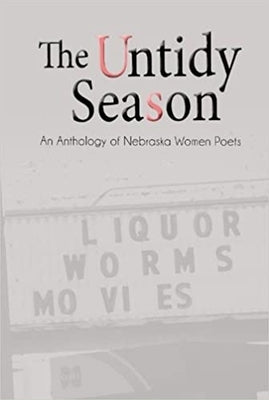 The Untidy Season: An Anthology of Nebraska Women Poets by Hermanson, Heidi