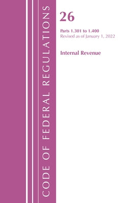 Code of Federal Regulations, Title 26 Internal Revenue 1.301-1.400, Revised as of April 1, 2022 by Office of the Federal Register (U S )