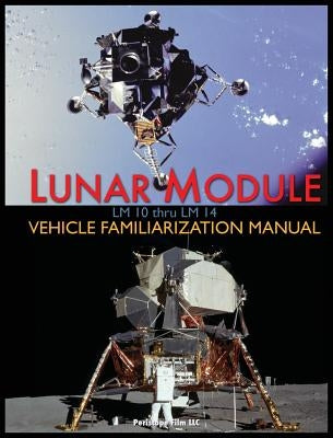 Lunar Module LM 10 Thru LM 14 Vehicle Familiarization Manual by Grumman