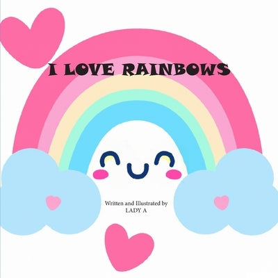 I Love Rainbows by Lady A