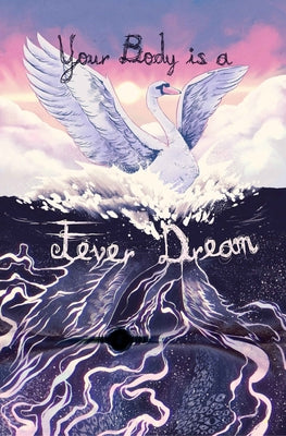 Your Body is a Fever Dream by Sichrovksy, Elena