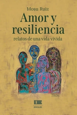 Amor y resiliencia: relatos de una vida vivida by ?gneo, Grupo