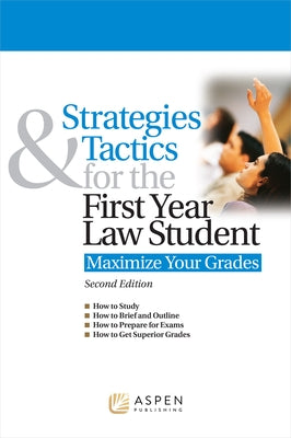 Strategies & Tactics for the First Year Law Student: Maximize Your Grades by Ruskell, Alex