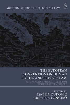 The European Convention on Human Rights and Private Law: Comparative Perspectives from South-Eastern Europe by Durovic, Mateja