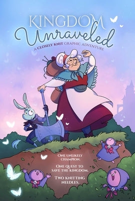Kingdom Unraveled: A Closely Knit Graphic Adventure by DiMercurio, Mariana