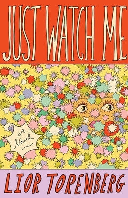 Just Watch Me by Torenberg, Lior