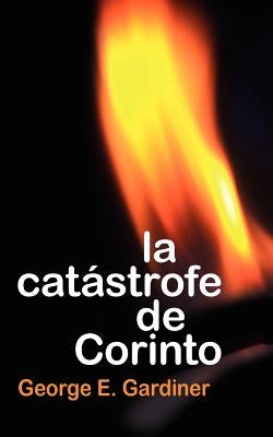 La Catastrofe de Corinto by Gardiner, George E.