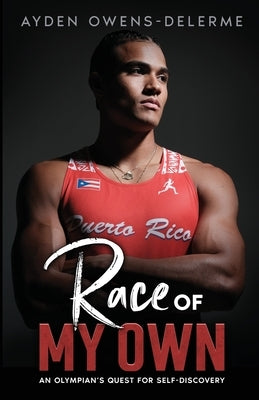 Race of My Own: An Olympian's Quest for Self-Discovery by Owens-Delerme, Ayden