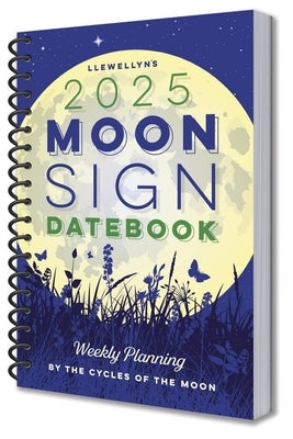 Llewellyn's 2025 Moon Sign Datebook: Weekly Planning by the Cycles of the Moon by Llewellyn