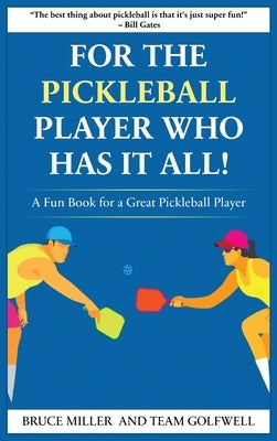 For a Pickleball Player Who Has It All: A Fun Book for a Great Pickleball Player by Miller, Bruce