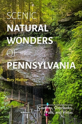 Scenic Natural Wonders of Pennsylvania by Mather, Tory