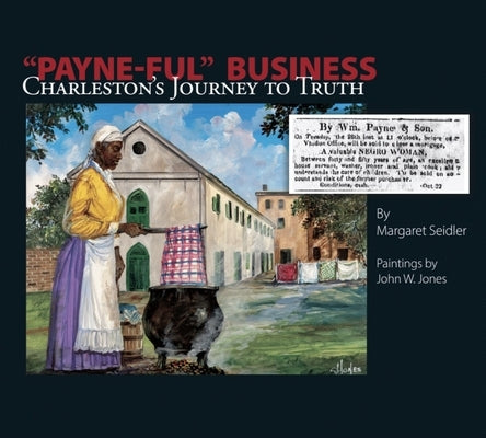 Payne-Ful Business: Charleston's Journey to Truth by Seidler, Margaret