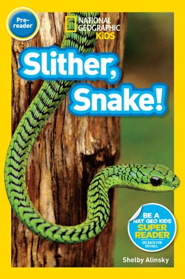Slither, Snake! (National Geographic Kids Readers, Pre-Reader) by Alinsky, Shelby