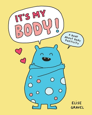It's My Body!: A Book about Body Positivity by Gravel, Elise
