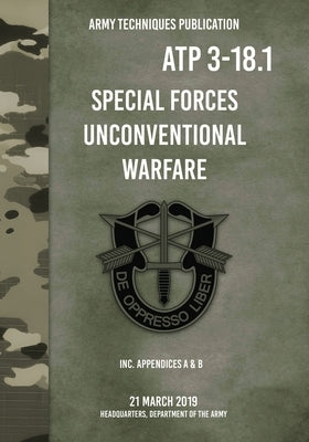 ATP 3-18.1 Special Forces Unconventional Warfare by Department of the Army, Headquarters