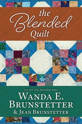 The Blended Quilt by Brunstetter, Wanda E.