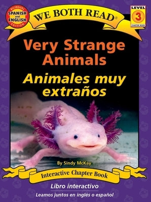 We Both Read: Very Strange Animals / Animales Muy Extraños (Bilingual in English and Spanish) by McKay, Sindy