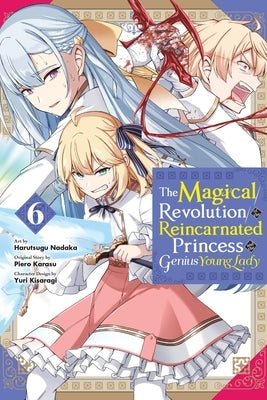 The Magical Revolution of the Reincarnated Princess and the Genius Young Lady, Vol. 6 (Manga): Volume 6 by Karasu, Piero