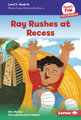 Ray Rushes at Recess: Book 16 by Wallace, Elise