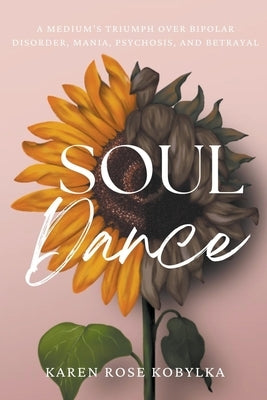 Soul Dance by Kobylka, Karen Rose