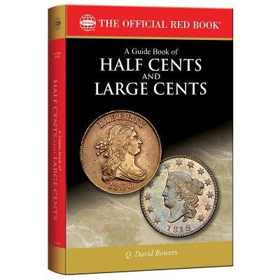 A Guide Book of Half Cents and Large Cents by Bowers, Q. David