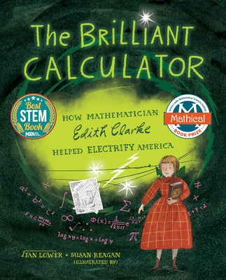 The Brilliant Calculator: How Mathematician Edith Clarke Helped Electrify America by Lower, Jan