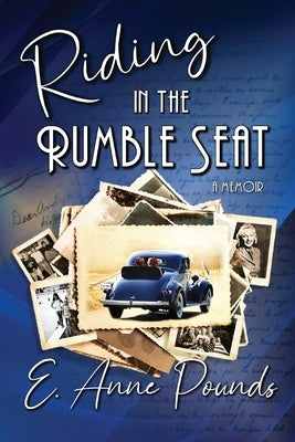 Riding in the Rumble Seat by Pounds, E. Anne