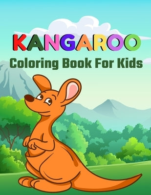 Kangaroo Coloring Book For Kids: A beautiful coloring books kids activity by Gill, Kelly