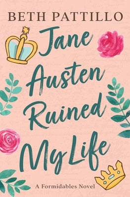 Jane Austen Ruined My Life by Pattillo, Beth