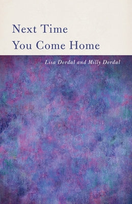 Next Time You Come Home by Dordal, Lisa