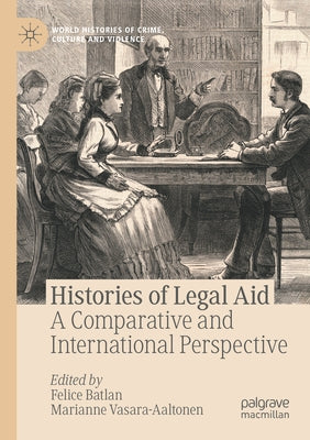 Histories of Legal Aid: A Comparative and International Perspective by Batlan, Felice