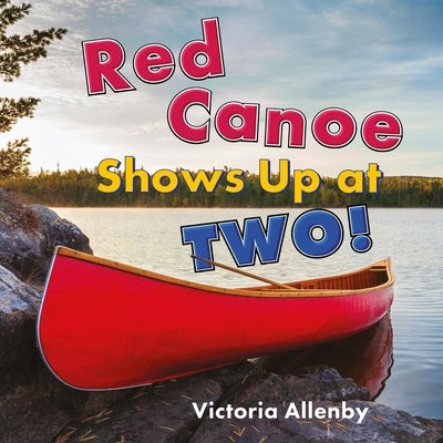 Red Canoe Shows Up at Two! by Allenby, Victoria