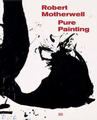 Robert Motherwell: Pure Painting by Motherwell, Robert
