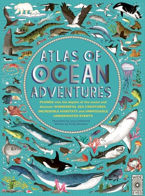 Atlas of Ocean Adventures: A Collection of Natural Wonders, Marine Marvels and Undersea Antics from Across the Globe by Letherland, Lucy