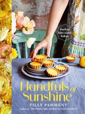 Handfuls of Sunshine: Perfect Bite-Sized Bakes by Pamment, Tilly